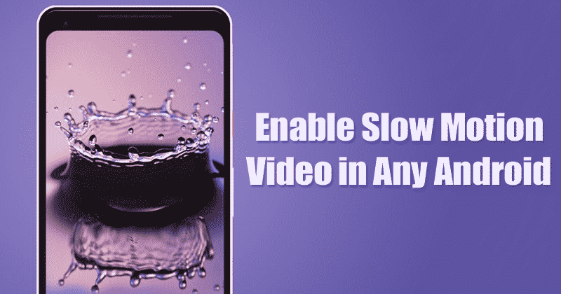Photo of How To Enable Slow Motion Video in Any Android Device