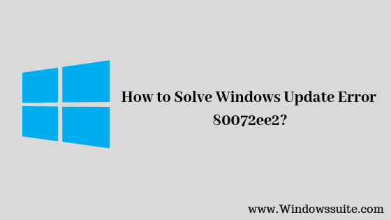 Photo of Windows update error 80072ee2 – Windows Suite